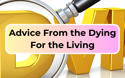 Advice From The Dying To The Living
